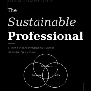 The Sustainable Professional – A Three-Pillar Integration System for Avoiding Burnout